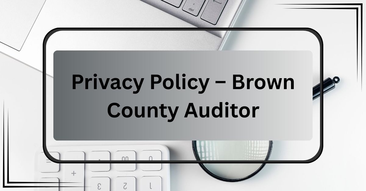 Privacy-Policy-–-Brown-County-Auditor
